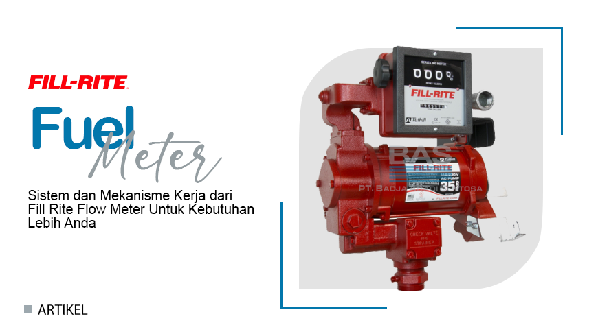 Sistem dan Mekanisme Kerja dari Fill Rite Flow Meter Untuk Kebutuhan Lebih Anda